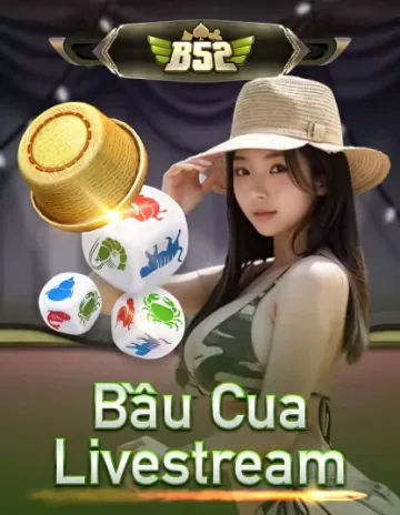 b52 bau cua livestream portrait